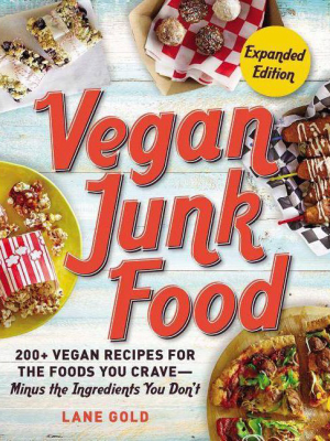 Vegan Junk Food, Expanded Edition, Volume 2 - By Lane Gold (paperback)