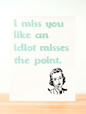 I Miss You... Friendship Card