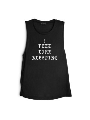 I Fee Like Sleeping [muscle Tank]