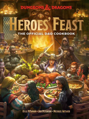 Heroes' Feast - (dungeons & Dragons) By Kyle Newman & Jon Peterson & Michael Witwer (hardcover)