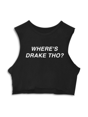 Where's Drake Tho?  [crop Muscle Tank]