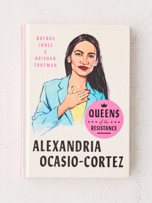 Queens Of The Resistance: Alexandria Ocasio-cortez By Brenda Jones & Krishan Trotman