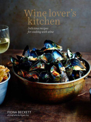 Wine Lover's Kitchen - By Fiona Beckett (hardcover)