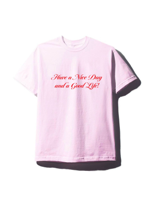 Have A Nice Day & A Good Life!  [unisex Tee]