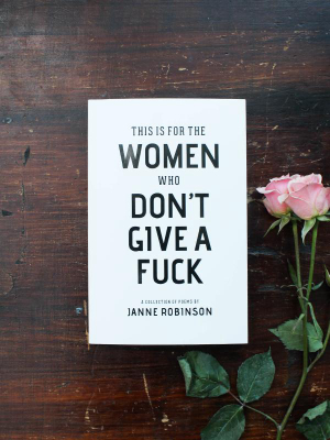 This Is For Women Who Don't Give A F*ck