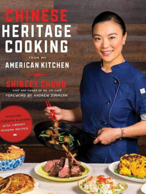 Chinese Heritage Cooking From My American Kitchen - By Shirley Chung (paperback)