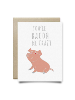 Don’t Go Bacon My Heart Card | Anvil Cards