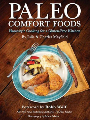 Paleo Comfort Foods - By Julie Sullivan Mayfield & Charles Mayfield (paperback)