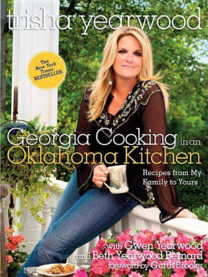 Georgia Cooking In An Oklahoma Kitchen - By Trisha Yearwood (paperback)