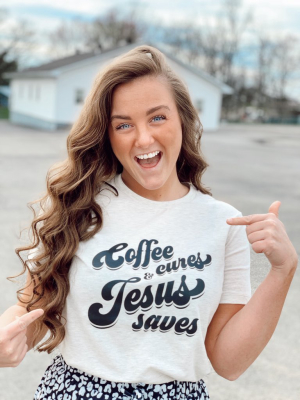 Coffee Cures & Jesus Saves Graphic Tee - @bethanyhenson_