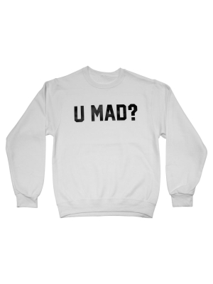 U Mad?