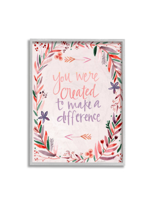 14"x11" Created To Make Difference Phrase With Floral Border Framed Giclee Art By Kate Doucette Gray - Stupell Industries