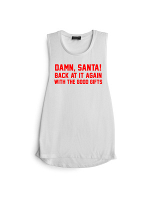 Damn, Santa! Back At It Again With The Good Gifts  [ Red Text // Muscle Tank]