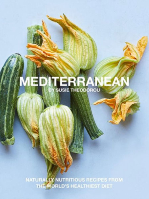 Mediterranean: Naturally Nutritious Recipes From The World's Healthiest Diet