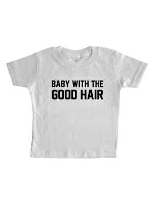 Baby With The Good Hair [toddler Tee]