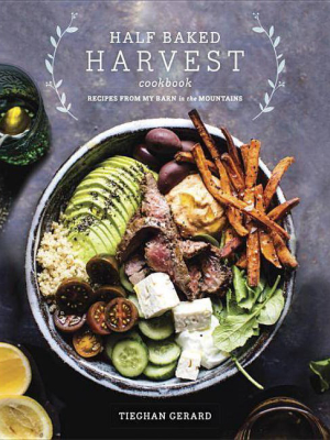 Half Baked Harvest Cookbook - By Tieghan Gerard (hardcover)