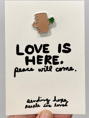 Love Is Here Pin