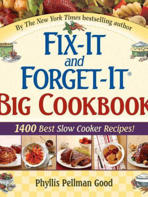 Fix-it And Forget-it Big Cookbook - (fix-it And Enjoy-it!) By Phyllis Good (hardcover)