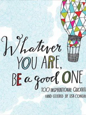 Whatever You Are  Be A Good One