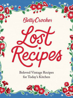 Betty Crocker Lost Recipes - (hardcover)