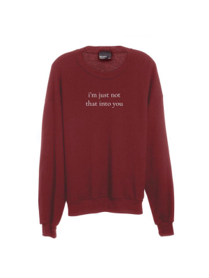 I'm Just Not That Into You [unisex Crewneck Sweatshirt]