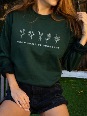 Grow Positive Thoughts Sweatshirt (single Color Print)