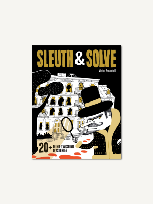 Sleuth & Solve: 20+ Mind-twisting Mysteries