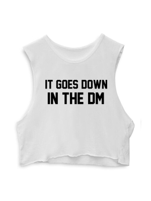 It Goes Down In The Dm  [crop Muscle Tank]