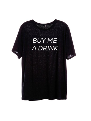 Buy Me A Drink [unisex Tee]