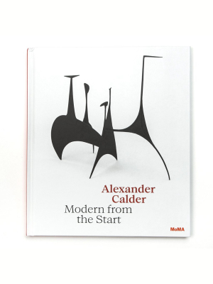 Alexander Calder: Modern From The Start