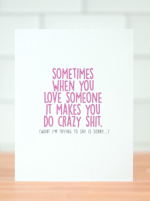Love Makes You Do Crazy Shit...  Love Card