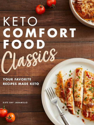 Keto Comfort Food Classics - By Kate Bay Jaramillo (paperback)