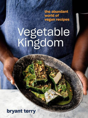 Vegetable Kingdom - By Bryant Terry (hardcover)