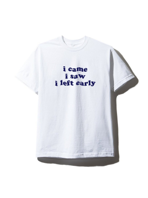 I Came I Saw I Left Early [unisex Tee]