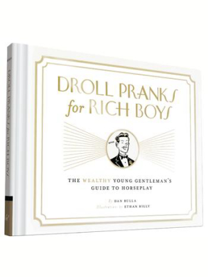 Droll Pranks For Rich Boys