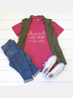 Aunt Like Mom Only Cooler Crew Neck Tee