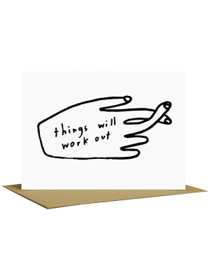 Things Will Work Out Greeting Card