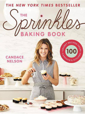 The Sprinkles Baking Book - By Candace Nelson (hardcover)