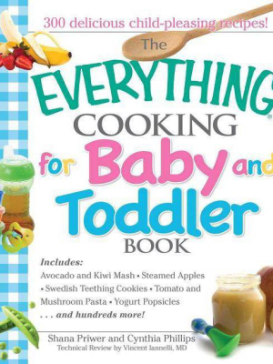 The Everything Cooking For Baby And Toddler Book - (everything (cooking)) (paperback)