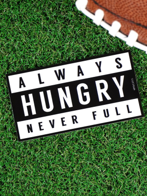 Always Hungry Sticker