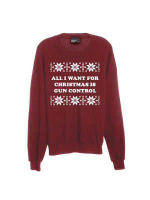 All I Want For Christmas Is Gun Control [unisex Crewneck Sweatshirt]