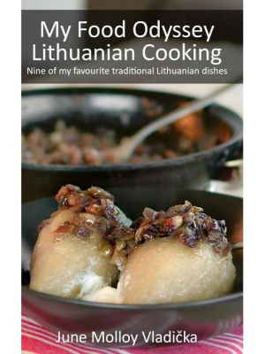 My Food Odyssey - Lithuanian Cooking - By June Molloy Vladič & Ka (hardcover)