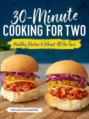 30-minute Cooking For Two - By Taylor Ellingson (paperback)