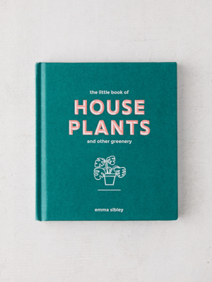 Little Book Of House Plants And Other Greenery By Emma Sibley