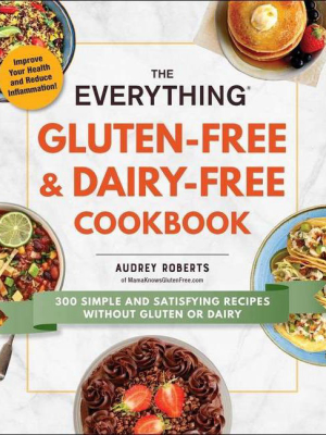 The Everything Gluten-free & Dairy-free Cookbook - (everything(r)) By Audrey Roberts (paperback)