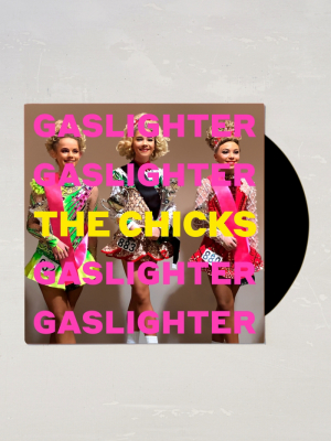 The Chicks - Gaslighter Lp