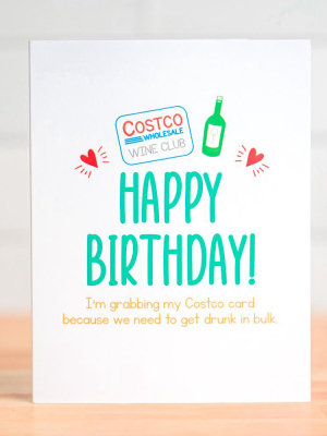 Costco Drunk In Bulk... Birthday Card