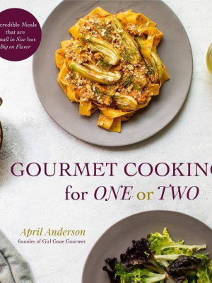 Gourmet Cooking For One Or Two - By April Anderson (paperback)