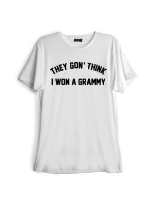 They Gon' Think I Won A Grammy [tee]