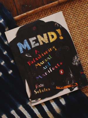 Mend! A Refashioning Manual And Manifesto By Kate Sekules